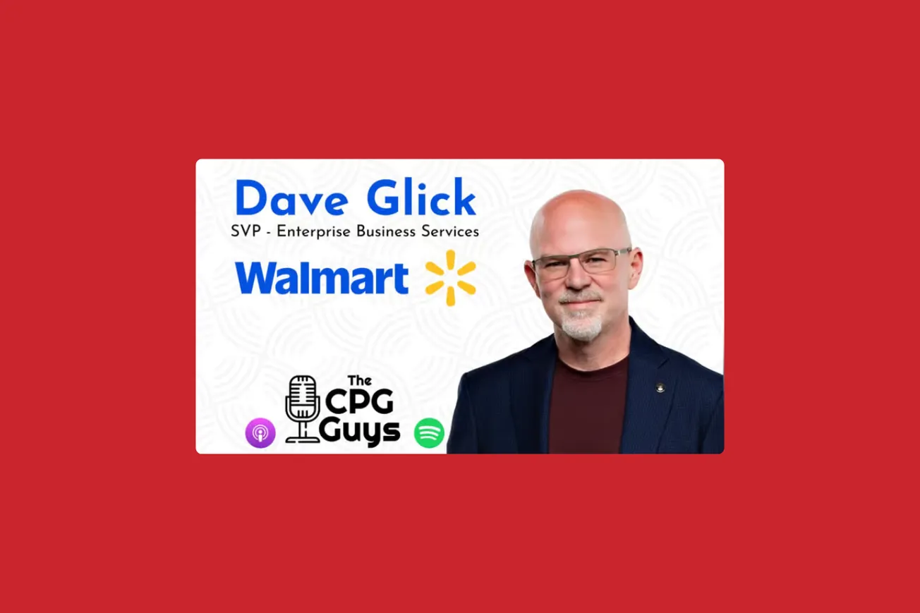 The CPG Guys: Walmart’s Dave Glick