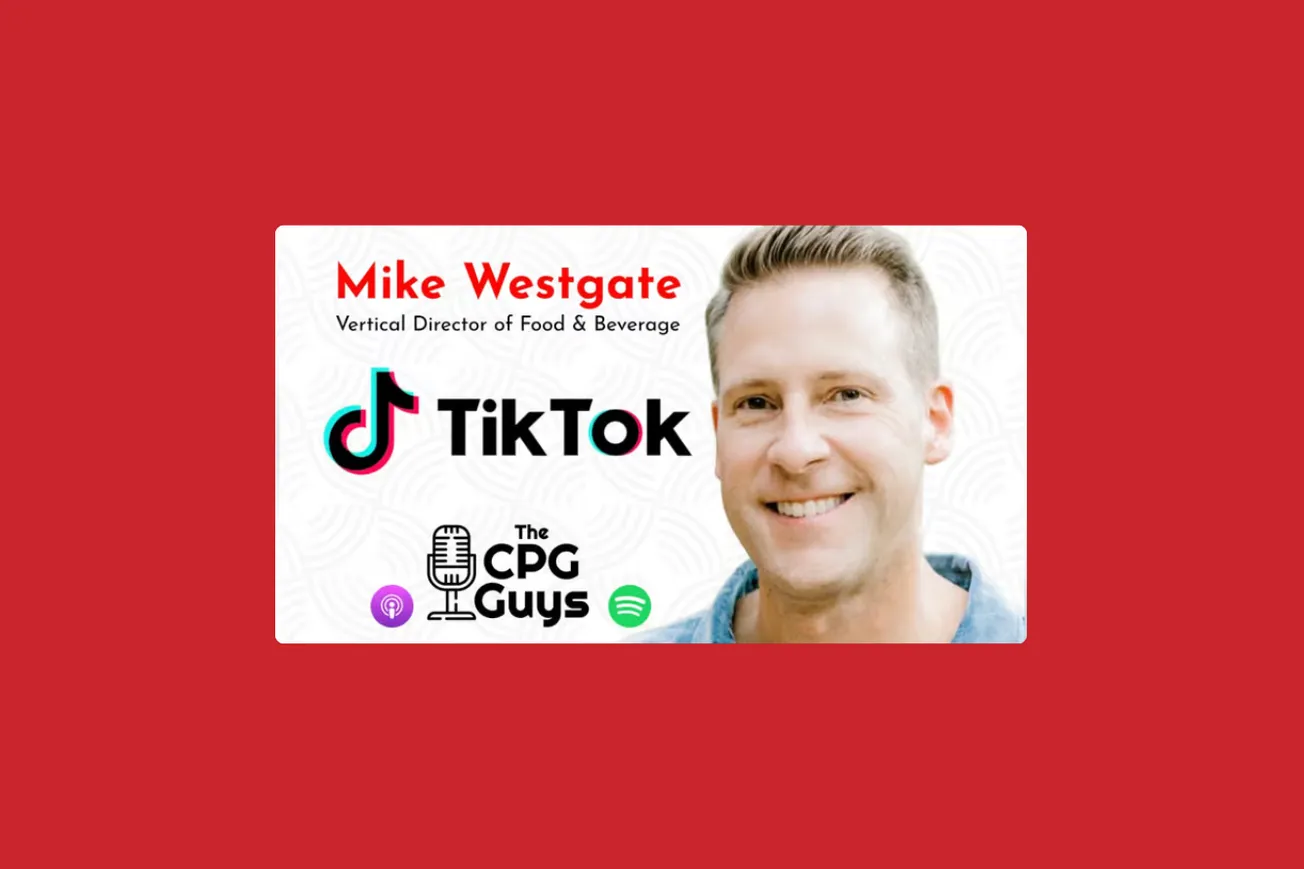 The CPG Guys: TikTok’s Mike Westgate